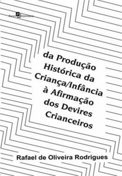 Picture of DA PRODUCAO HISTORICA DA CRIANCAINFANCIA A AFIRMACAO DOS DEVIRES CRIANCEIROS