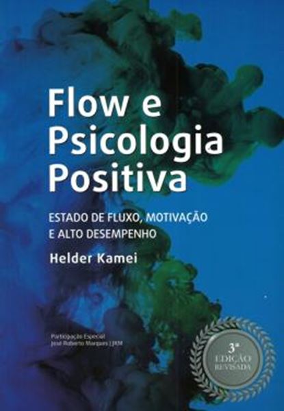 Picture of FLOW E PSICOLOGIA POSITIVA ESTADO DE FLUXO, MOTIVACAO E ALTO DESEMPENHO