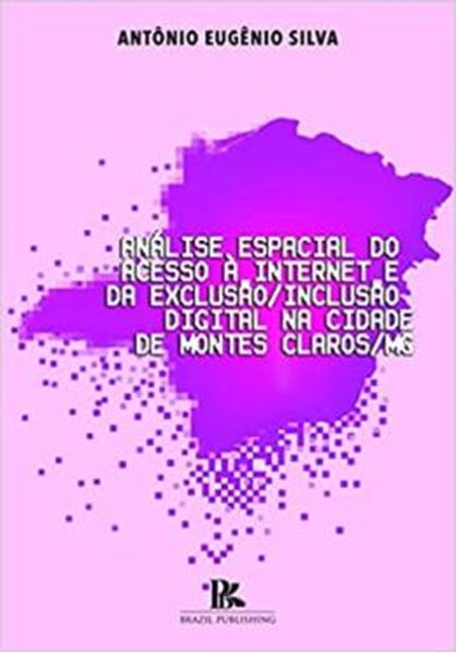 Picture of ANALISE ESPACIAL DO ACESSO A INTERNET E DA EXCLUSAO/INCLUSAO DIGITAL NA CIDADE DE MONTES CLAROS/MG