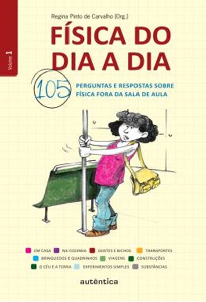 Picture of FISICA DO DIA A DIA - 105 PERGUNTAS E RESPOSTAS SOBRE FISICA FORA DA SALA DE AULA - VOLUME 1