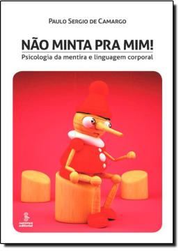 Imagem de NAO MINTA PRA MIM! PSICOLOGIA DA MENTIRA E LINGUAGEM CORPORAL