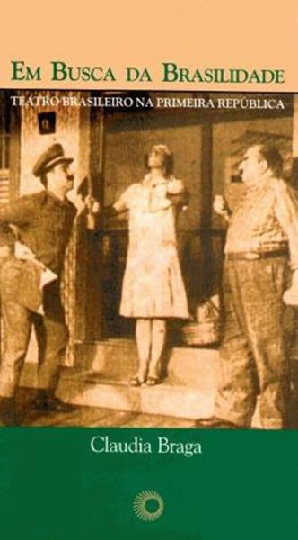 Picture of EM BUSCA DA BRASILIDADE - TEATRO BRASILEIRO NA PRIMEIRA REPUBLICA