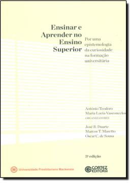 Imagem de ENSINAR E APRENDER NO ENSINO SUPERIOR - POR UMA EPISTEMOLOGIA DA CURIOSIDADE NA FORMACAO UNIVERSITARIA - 3º EDICAO