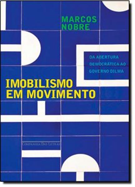 Picture of IMOBILISMO EM MOVIMENTO - DA REDEMOCRATIZACAO AO GOVERNO DILMA