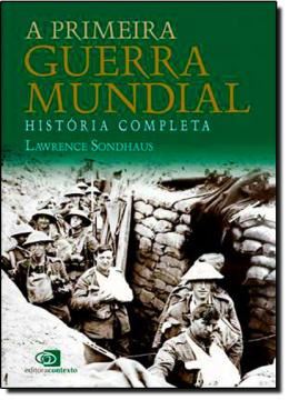 Imagem de PRIMEIRA GUERRA MUNDIAL, A - HISTORIA COMPLETA