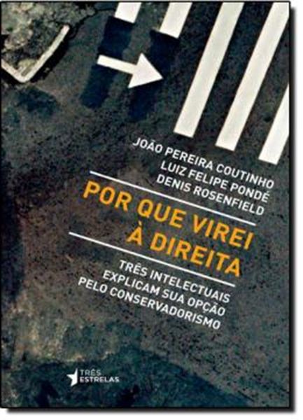 Picture of POR QUE VIREI A DIREITA - TRES INTELECTUAIS EXPLICAM SUA OPCAO PELO CONSERVADORISMO