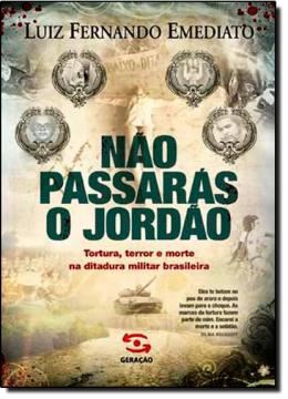 Imagem de NAO PASSARAS O JORDAO - TORTURA, TERROR E MORTE NA DITURADURA MILITAR