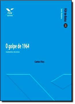 Imagem de GOLPE DE 1964, O - MOMENTOS DECISIVOS