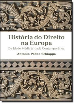 Imagem de HISTORIA DO DIREITO NA EUROPA - DA IDADE MEDIA A IDADE CONTEMPORANEA