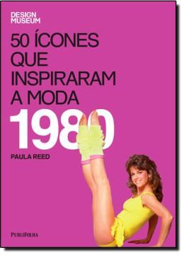 Imagem de 50 ICONES QUE INSPIRARAM A MODA - 1980