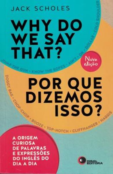 Picture of WHY DO WE SAY THAT? - POR QUE DIZEMOS ISSO?