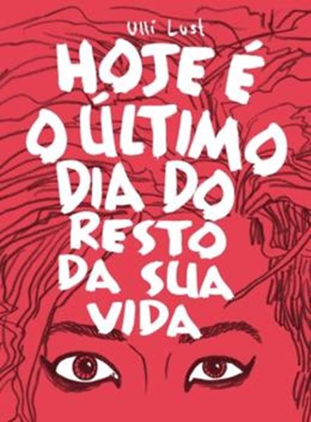 Picture of HOJE E O ULTIMO DIA DO RESTO DA SUA VIDA