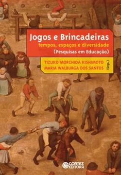 Imagem de JOGOS E BRINCADEIRAS - TEMPOS, ESPACOS E DIVERSIDADE - 1ª ED