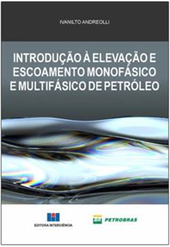 Imagem de INTRODUCAO A ELEVACAO E ESCOAMENTO MONOFASICO E MULTIFASICO DE PETROLEO
