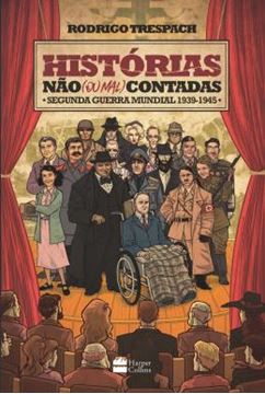 Imagem de HISTORIAS NAO (OU MAL) CONTADAS - SEGUNDA GUERRA MUNDIAL 1939-1945