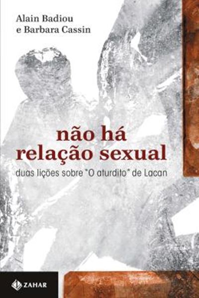 Picture of NAO HA RELAXAO SEXUAL - DUAS LICOES SOBRE "O ATURDITO" DE LACAN