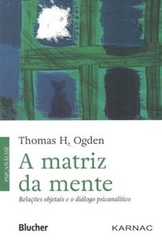 Imagem de MATRIZ DA MENTE, A - RELACOES OBJETAIS E O DIALOGO PSICANALITICO
