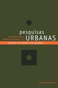 Imagem de PESQUISAS URBANAS - DESAFIOS DO TRABALHO ANTROPOLOGICO
