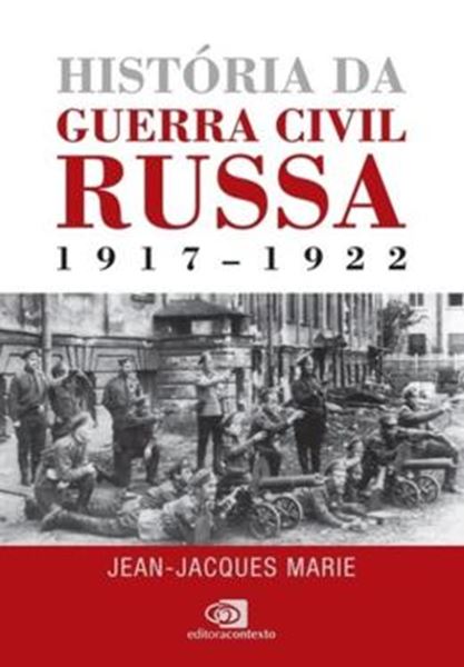 Picture of HISTORIA DA GUERRA CIVIL RUSSA - 1917-1922