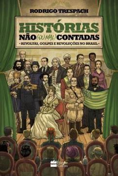 Imagem de HISTORIAS NAO (OU MAL) CONTADAS - REVOLTAS, GOLPES E REVOLUCOES NO BRASIL