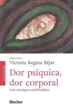 Imagem de DOR PSIQUICA, DOR CORPORAL - UMA ABORDAGEM MULTIDISCIPLINAR