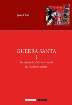 Imagem de GUERRA SANTA - FORMACAO DA IDEIA DE CRUZADA NO OCIDENTE CRISTAO