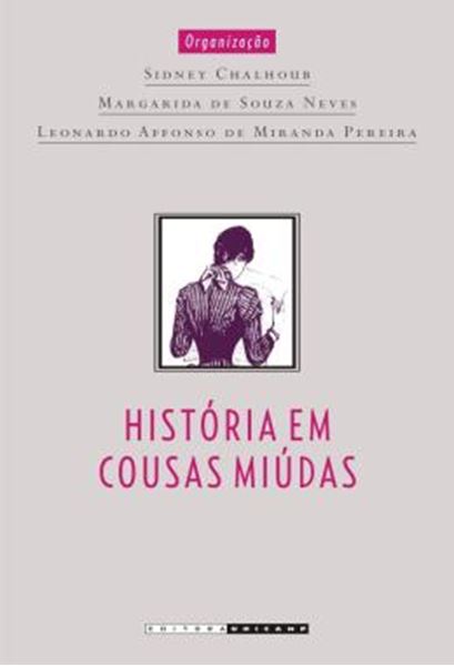Picture of HISTORIA EM COUSAS MIUDAS - CAPITULOS DE HISTORIA SOCIAL DA CRONICA NO BRASIL