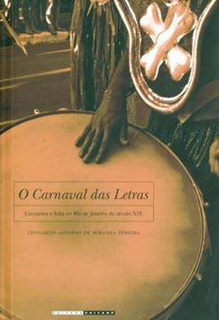 Imagem de O CARNAVAL DAS LETRAS - LITERATURA E FOLIA NO RIO DE JANEIRO DO SECULO XIX