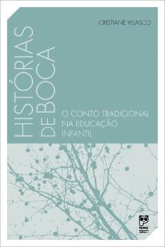 Imagem de HISTORIAS DE BOCA - O CONTO TRADICIONAL NA EDUCACAO INFANTIL