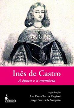 Imagem de INES DE CASTRO - A EPOCA E A MEMORIA