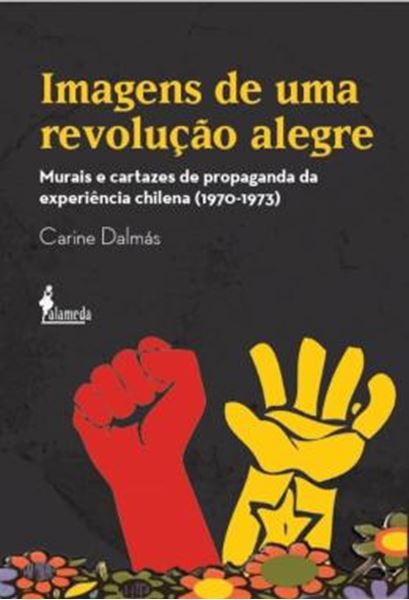 Picture of IMAGENS DE UMA REVOLUCAO ALEGRE - MURAIS E CARTAZES DE PROPAGANDA DA EXPERIENCIA CHILENA (1970-1973)