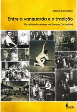 Imagem de ENTRE A VANGUARDA E A TRADICAO - OS ARTISTAS BRASILEIROS NA EUROPA (1912-1930)