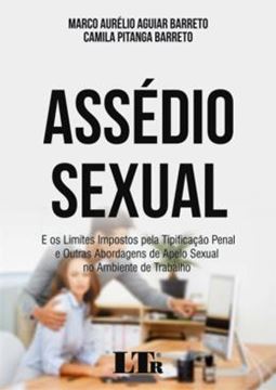 Imagem de ASSEDIO SEXUAL - E OS LIMITES IMPOSTOS PELA TIPIFICAÇÃO PENAL E OUTRAS ABORDAGENS DE APELO SEXUAL  NO AMBIENTE DE TRABALHO