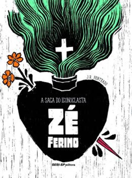 Picture of A SAGA DO ICONOCLASTA ZE FERINO