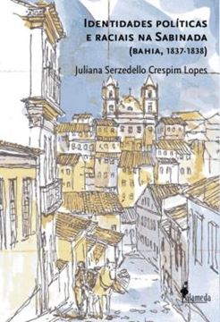 Imagem de IDENTIDADES POLITICAS E RACIAIS NA SABINADA - (BAHIA, 1837-1839)