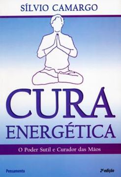 Imagem de CURA ENERGETICA - O PODER SUTIL E CURADOR DAS MAOS - 2ª ED