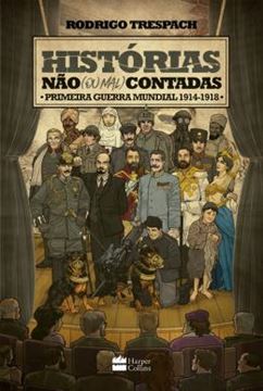 Imagem de HISTORIAS NAO (OU MAL) CONTADAS - PRIMEIRA GUERRA MUNDIAL (1914-1918)