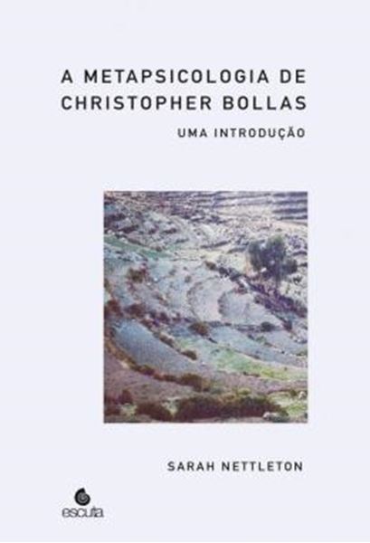 Picture of METAPSICOLOGIA DE CHISTOPHER BOLLAS, A - UMA INTRODUCAO