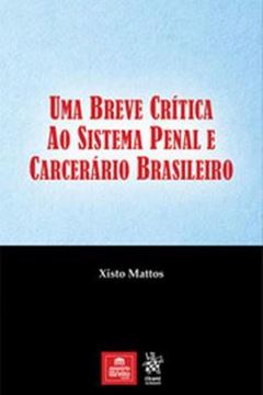 Imagem de BREVE CRITICA AO SISTEMA PENAL E CARCERARIO BRASILEIRO, UMA