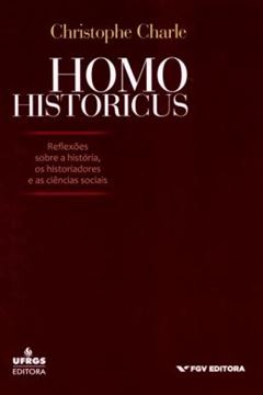 Imagem de HOMO HISTORICUS - REFLEXOES SOBRE A HISTORIA, OS HISTORIADORES E AS CIENCIAS SOCIAIS