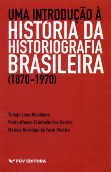 Picture of INTRODUCAO A HISTORIA DA HISTORIOGRAFIA BRASILEIRA (1870-1970), UMA