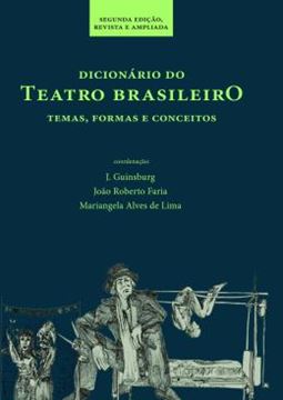 Imagem de DICIONARIO DO TEATRO BRASILEIRO - TEMAS, FORMAS E CONCEITOS - 2ª ED
