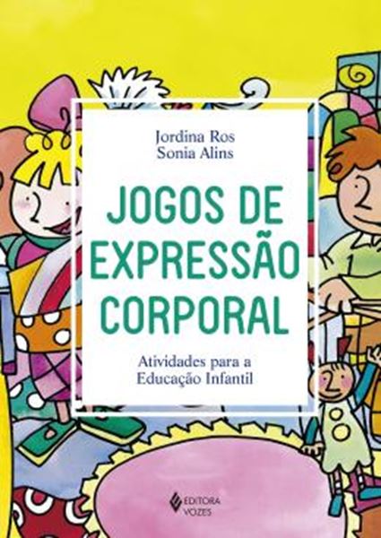 Picture of JOGOS DE EXPRESSAO CORPORAL - ATIVIDADES PARA A EDUCACAO INFANTIL