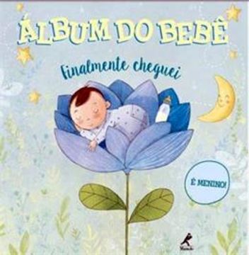 Imagem de ALBUM DO BEBE - FINALMENTE CHEGUEI - E MENINO!