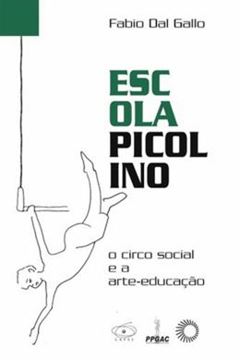 Imagem de ESCOLA PICOLINO - O CIRCO SOCIAL E A ARTE-EDUCACAO - 2ª ED