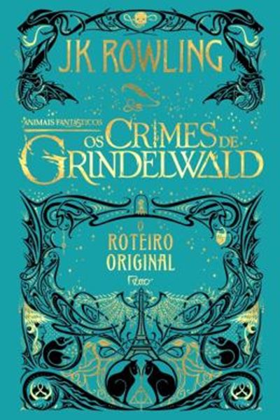 Picture of ANIMAIS FANTASTICOS - OS CRIMES DE GRINDELWALD - O ROTEIRO ORIGINAL