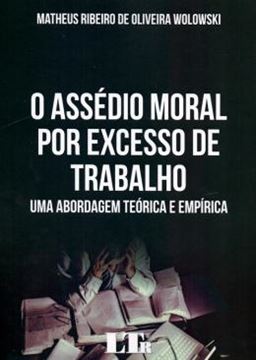 Imagem de ASSEDIO MORAL POR EXCESSO DE TRABALHO, O