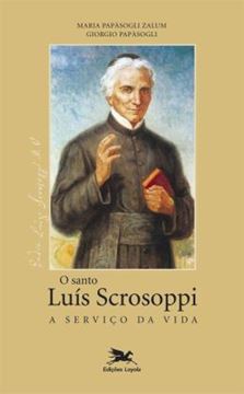 Imagem de SANTO LUIS SCROSOPPI, O - A SERVICO DA VIDA