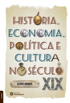 Imagem de HISTORIA, ECONOMIA, POLITICA E CULTURA NO SECULO XIX