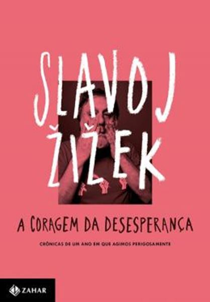 Picture of CORAGEM DA DESESPERANCA, A - CRONICAS DE UM ANO EM QUE AGIMOS PERIGOSAMENTE